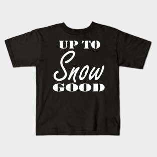 Up To Snow Good Shirt, Christmas Shirt, Holiday Shirt, Winter Shirt, Snow Shirt, Christmas Gift for Her, Snowman Shirt, Troublemaker Kids T-Shirt